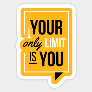 You only limit is you Sticker
